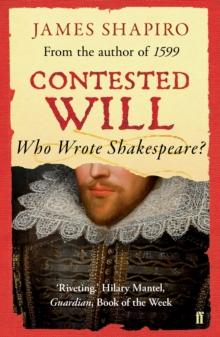 Contested Will : Who Wrote Shakespeare ?