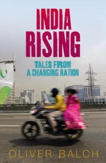 India Rising : Tales from a Changing Nation