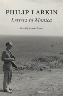 Philip Larkin: Letters to Monica