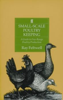 Small-Scale Poultry Keeping : A Guide to Free-Range Poultry Production