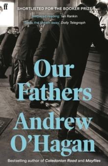 Our Fathers : From the Author of the Sunday Times Bestseller Caledonian Road