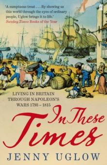 In These Times : Living in Britain through Napoleon's Wars, 1793-1815