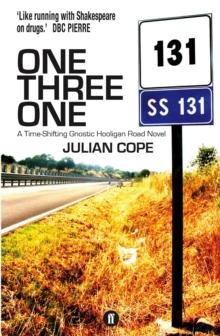 One Three One : A Time-Shifting Gnostic Hooligan Road Novel