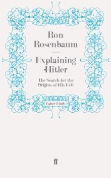 Explaining Hitler : The Search for the Origins of His Evil