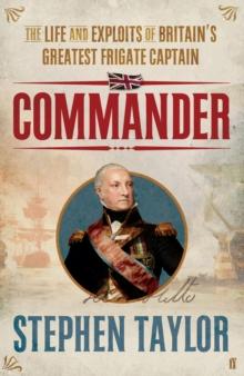 Commander : The Life and Exploits of Britain's Greatest Frigate Captain