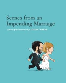 Scenes from an Impending Marriage : a prenuptial memoir