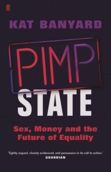 Pimp State : Sex, Money and the Future of Equality