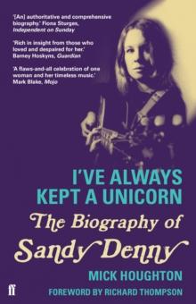 I've Always Kept a Unicorn : The Biography of Sandy Denny