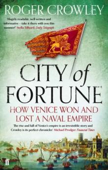 City of Fortune : How Venice Won and Lost a Naval Empire