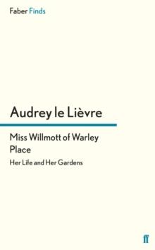 Miss Willmott of Warley Place : Her Life and Her Gardens