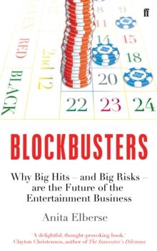 Blockbusters : Why Big Hits  and Big Risks  are the Future of the Entertainment Business