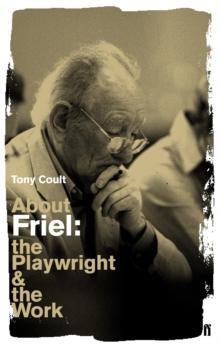 About Friel : The Playwright and the Work