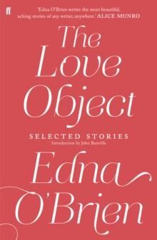 The Love Object : Selected Stories of Edna O'Brien