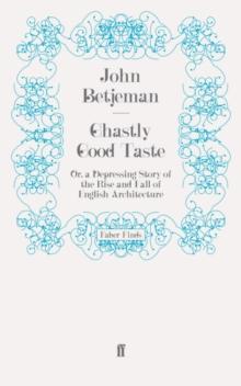 Ghastly Good Taste : Or, a Depressing Story of the Rise and Fall of English Architecture