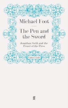 The Pen and the Sword : Jonathan Swift and the Power of the Press