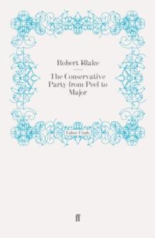 The Conservative Party From Peel to Major