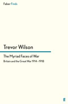 The Myriad Faces of War : Britain and the Great War, 1914-1918