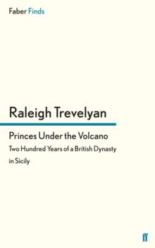 Princes Under the Volcano : Two Hundred Years of a British Dynasty in Sicily