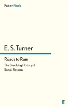 Roads to Ruin : The Shocking History of Social Reform