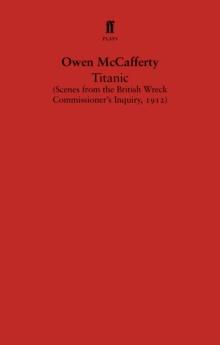 Titanic : Scenes from the British Wreck Commissioners Inquiry, 1912