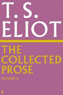 The Collected Prose of T.S. Eliot Volume 2