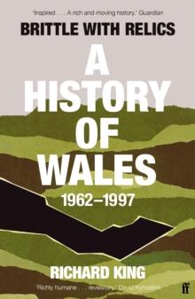 Brittle with Relics : A History of Wales, 196297 ('Oral History at its Revelatory Best' David Kynaston)