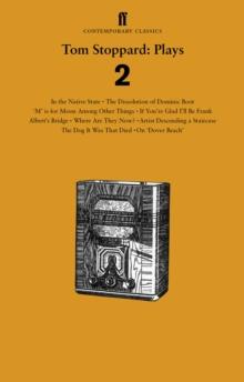 Tom Stoppard Plays 2 : The Dissolution of Dominic Boot; 'M' is for Moon Among Other Things; If You're Glad I'll Be Frank; Albert's Bridge; Where Are They Now?; Artist Descending a Staircase; The Dog I