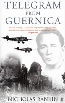 Telegram from Guernica : The Extraordinary Life of George Steer, War Correspondent