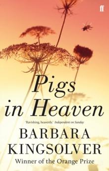 Pigs in Heaven : Author of Demon Copperhead, Winner of the Womens Prize for Fiction