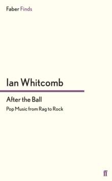 After the Ball : Pop Music from Rag to Rock