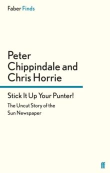 Stick It Up Your Punter! : The Uncut Story of the Sun Newspaper