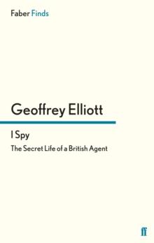 I Spy : The Secret Life of a British Agent