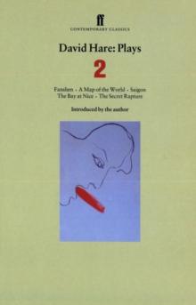 David Hare Plays 2 : Fanshen; a Map of the World; Saigon; the Bay at Nice; the Secret Rapture