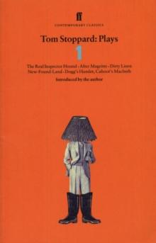 Tom Stoppard Plays 1 : The Real Inspector Hound, Dirty Linen, Dogg's Hamlet, Cahoot's Macbeth & After Magritte