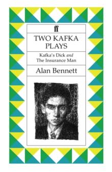 Two Kafka Plays : Kafka'S Dick & the Insurance