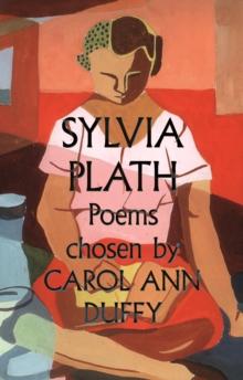 Sylvia Plath Poems Chosen by Carol Ann Duffy