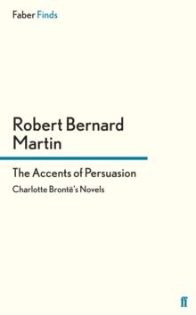 The Accents of Persuasion : Charlotte Bronte's Novels