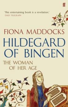 Hildegard of Bingen : The Woman of Her Age