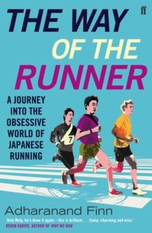 The Way of the Runner : A Journey into the Fabled World of Japanese Running