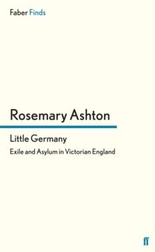 Little Germany : Exile and Asylum in Victorian England