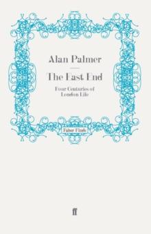 The East End : Four Centuries of London Life