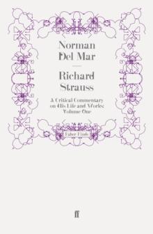 Richard Strauss : A Critical Commentary on His Life and Works (Volume I)