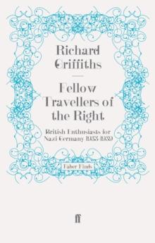 Fellow Travellers of the Right : British Enthusiasts for Nazi Germany, 1933-1939