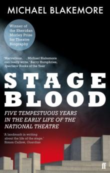 Stage Blood : Five Tempestuous Years in the Early Life of the National Theatre