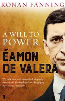 Eamon de Valera : A Will to Power