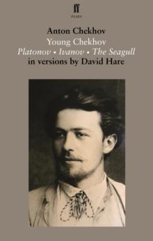 Young Chekhov : Platonov; Ivanov; The Seagull