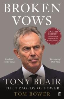 Broken Vows : Tony Blair The Tragedy of Power