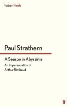 A Season in Abyssinia : An Impersonation of Arthur Rimbaud