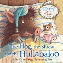 The Hog, the Shrew and the Hullabaloo