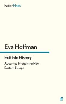 Exit into History : A Journey Through the New Eastern Europe